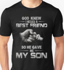 God knew I need a best friend so he gave me my son T-shirt Unisex T-Shirt