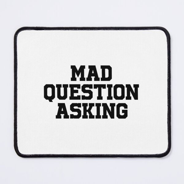 Item preview, Mad Question Asking designed and sold by Franklantern.