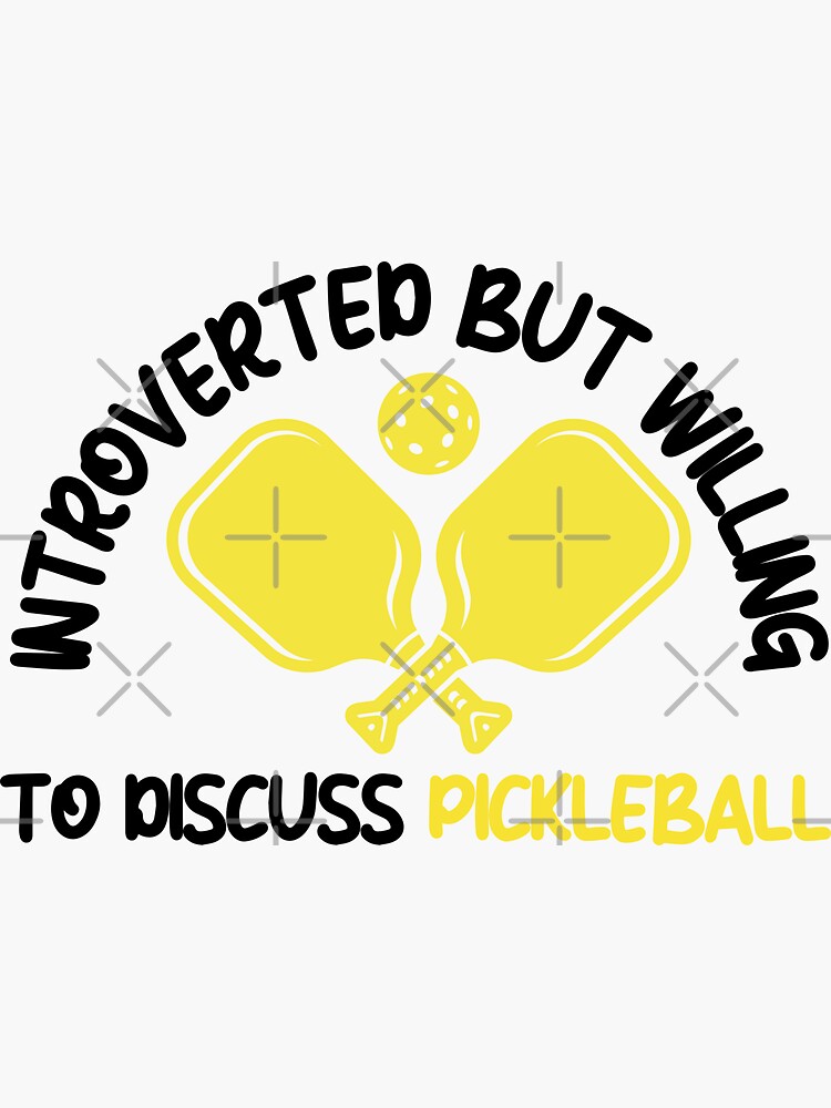 Introverted But Willing To Discuss Pickleball Sticker for Sale by