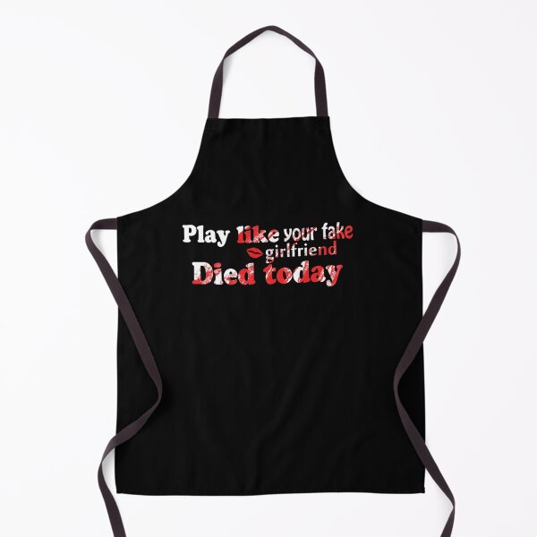 Item preview, Play like your fake girlfriend died today designed and sold by sarodigiart.