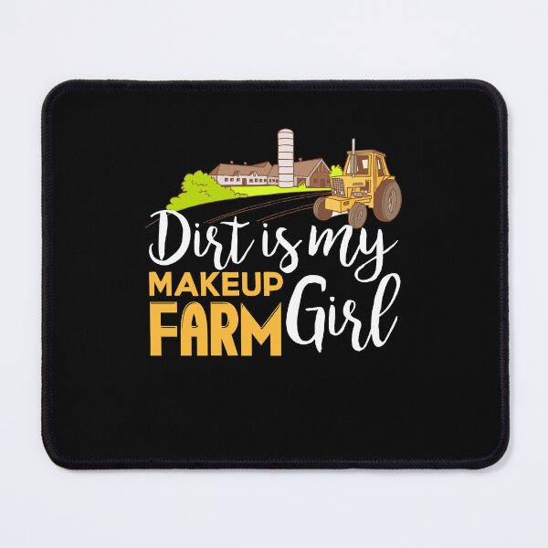 Item preview, Farmer - Farmer Girl Dirt Is My Makeup designed and sold by UnknownArtistt.