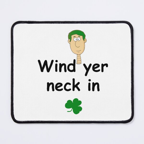 Item preview, Wind yer neck in - Irish Slang designed and sold by cmphotographs.