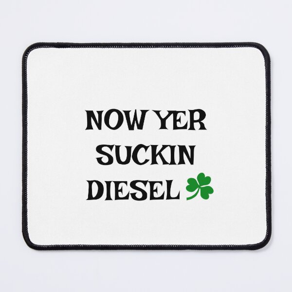 Item preview, Now Yer Suckin Diesel - Irish Slang designed and sold by cmphotographs.