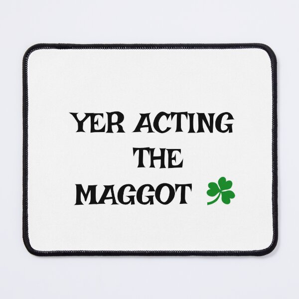 Item preview, Yer acting the Maggot - Irish Slang  designed and sold by cmphotographs.