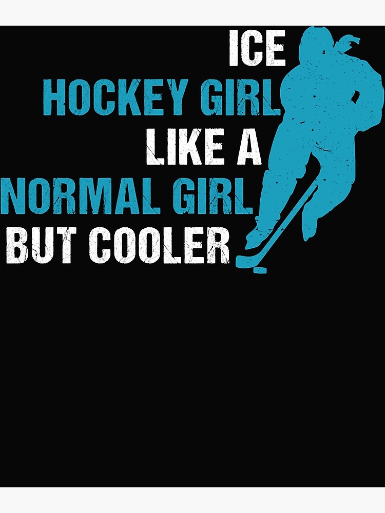 "Ice Hockey Girl Noun Like a Normal Girl but Cooler Funny Hockey Gift Idea Sarcastic Hockey