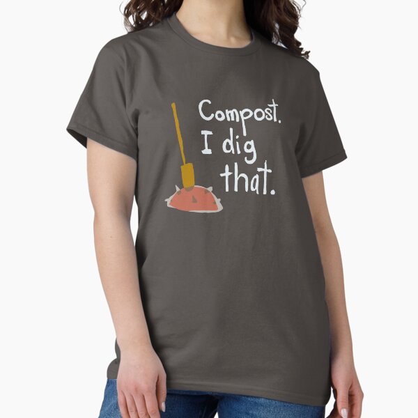 Item preview, Compost. I dig that. designed and sold by sensiblepony.