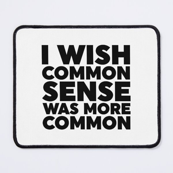 Item preview, I Wish Common Sense Was More Common designed and sold by ZoollGraphics.