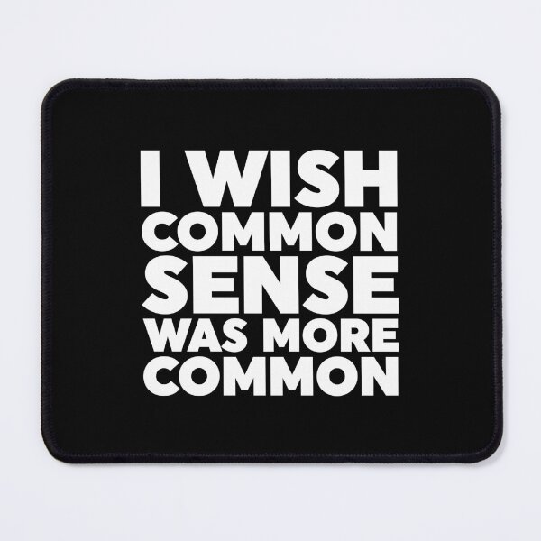Item preview, I Wish Common Sense Was More Common designed and sold by ZoollGraphics.