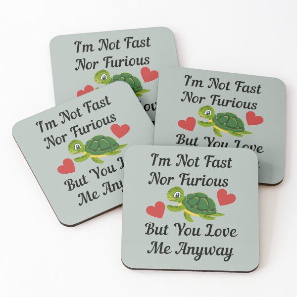 Item preview, I'm Not Fast Nor Furious But You Love Me Anyway Baby Turtle designed and sold by OutdoorsZee1.
