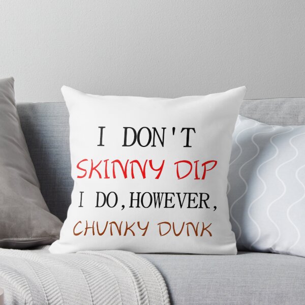 Item preview, I DON'T SKINNY DIP I DO,HOWEVER, CHUNKY DUNK designed and sold by Divertions.