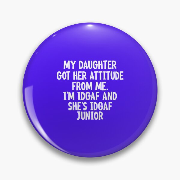 Item preview, My Daughter Got Her Attitude From Me designed and sold by Moeez Javed.