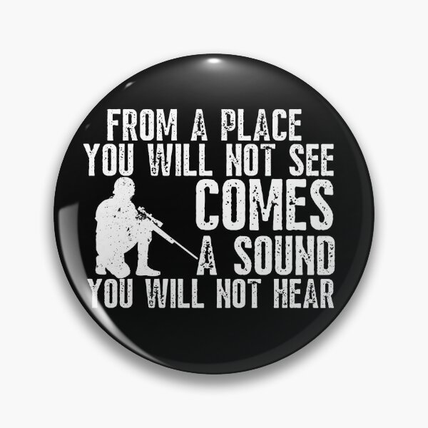 Item preview, From a Place You Will Not See Comes A Sound You Will Not Hear Funny Sniper Quote  designed and sold by diip.