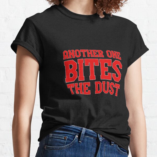 Another One Bites The Dust - Shirtoid