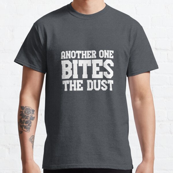Another One Bites The Dust - Shirtoid