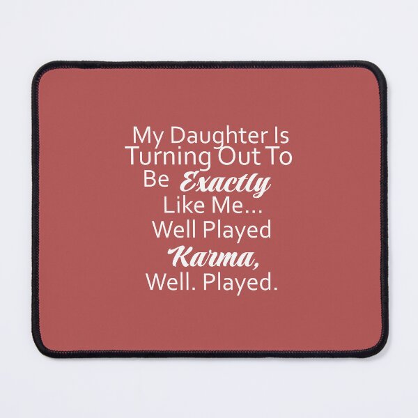 Item preview, My Daughter Is Turning Out To Be Exactly Like Me designed and sold by Moeez Javed.