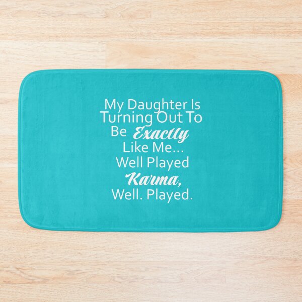 Item preview, My Daughter Is Turning Out To Be Exactly Like Me designed and sold by Moeez Javed.