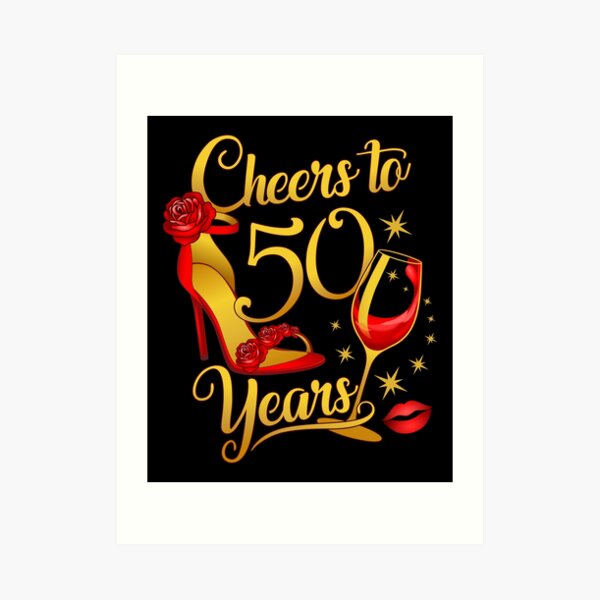 50th Birthday Cheers To 50 Years Womens Ladies Art Print For Sale By Iclipart Redbubble 2968