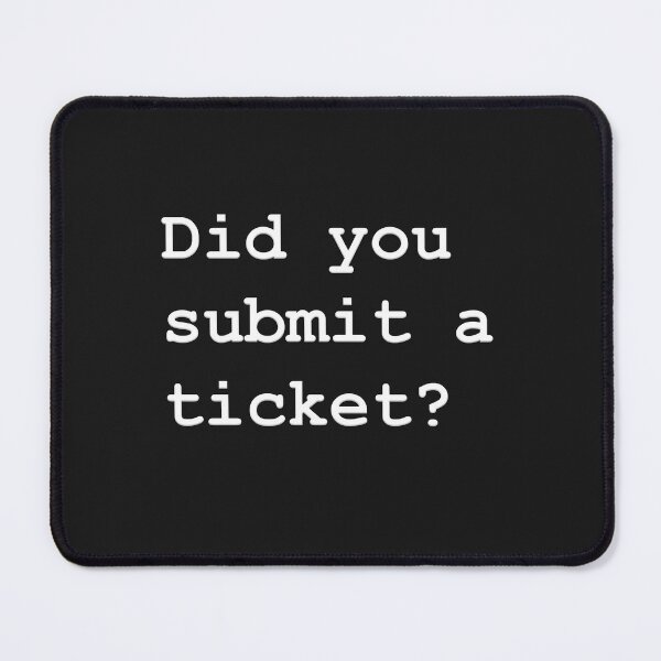 Item preview, Did you submit a ticket? designed and sold by rgrayling.