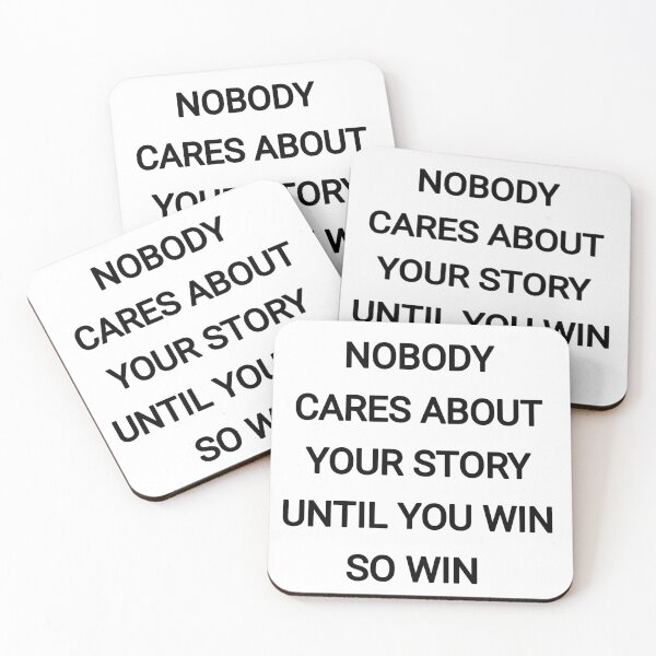 Item preview, Nobody cares about your story until you win so win  designed and sold by Itaxi.
