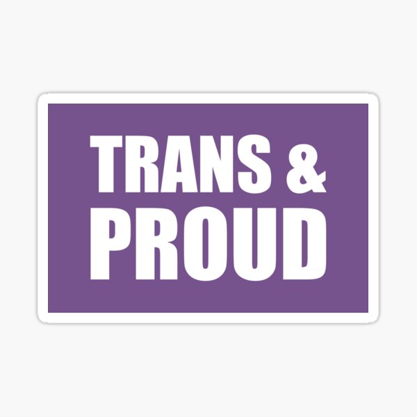 Trans & Proud Sticker Sticker