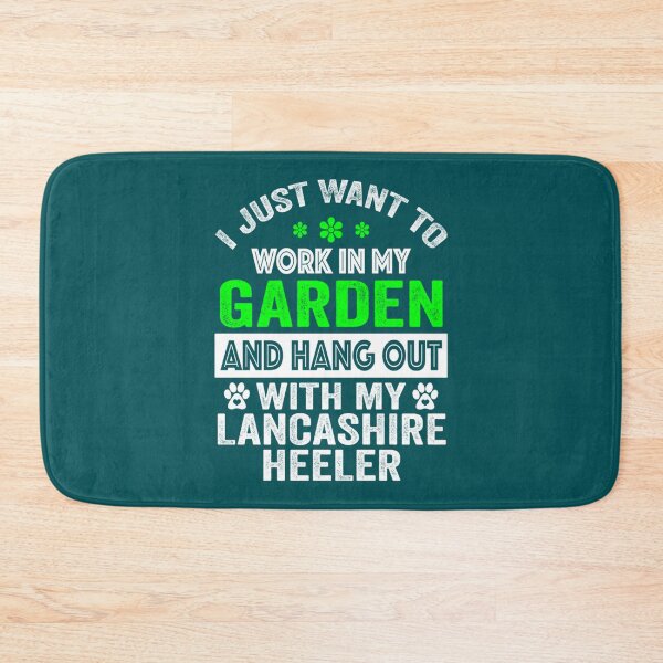 Item preview, I Just Want To Work On My Garden And Hang Out With My Lancashire heeler, Gardening And Lancashire he designed and sold by LadyMaggil.