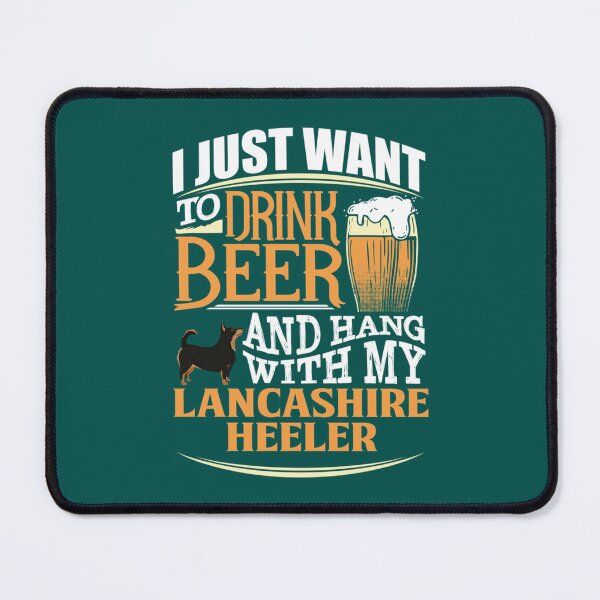 Item preview, I Just Want To Drink Beer And Hang With My Lancashire Heeler - Funny Lancashire Heeler Beer Lover designed and sold by LadyMaggil.