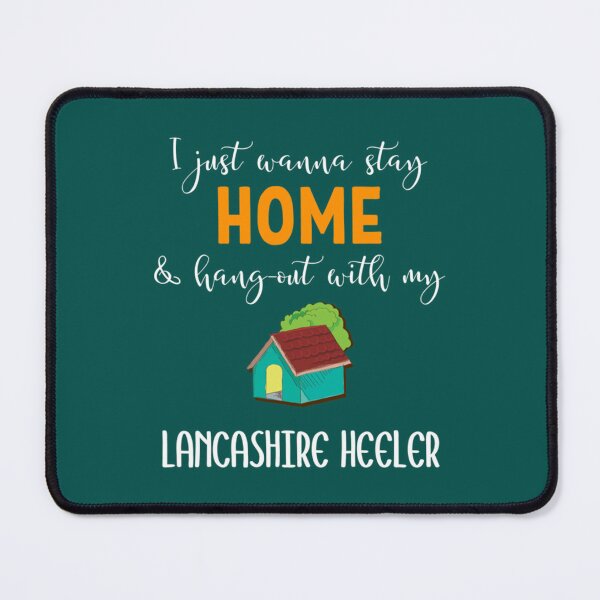 Item preview, I Just Wanna Stay Home And Hang Out With My Lancashire Heeler - Lancashire Heeler Gift Idea designed and sold by LadyMaggil.