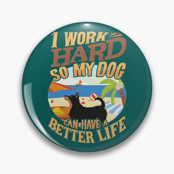 Item preview, I Work Hard So My Lancashire Heeler Can Have A Better Life - Funny Lancashire Heeler Design   designed and sold by LadyMaggil.