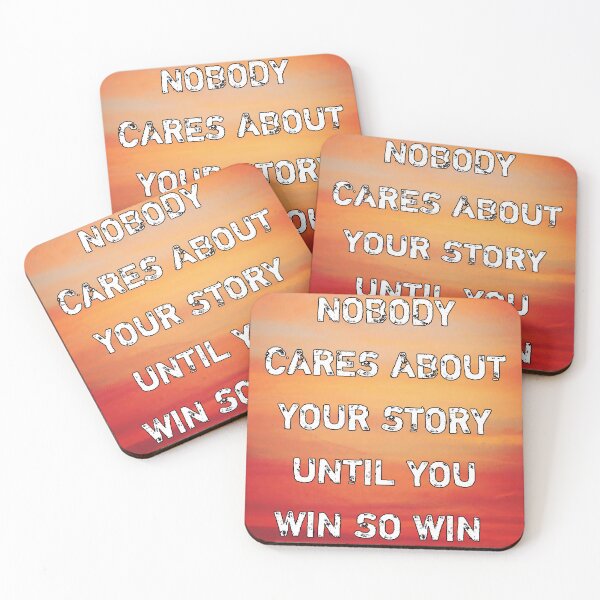 Item preview, Nobody cares about your story until you win so win designed and sold by Itaxi.
