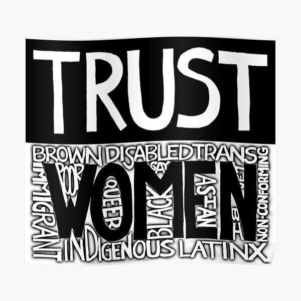 TRUST WOMEN. (Inspired by LoveLttrs4Liberation.) Poster