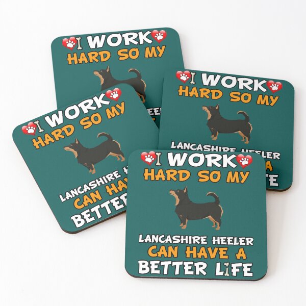 Item preview, I Work Hard So My Lancashire Heeler Can Have A Better Life - Lancashire Heeler   designed and sold by LadyMaggil.