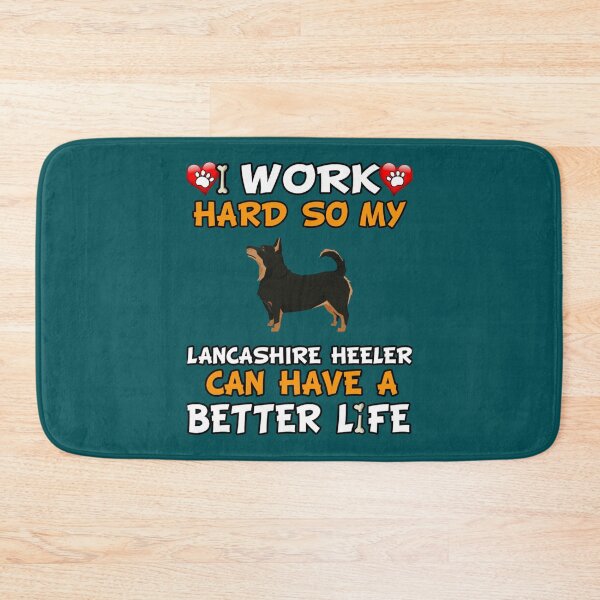Item preview, I Work Hard So My Lancashire Heeler Can Have A Better Life - Lancashire Heeler   designed and sold by LadyMaggil.