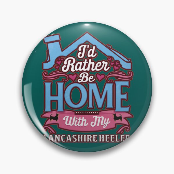 Item preview, I_d Rather Be Home With My Lancashire Heeler - Lancashire Heeler   designed and sold by LadyMaggil.