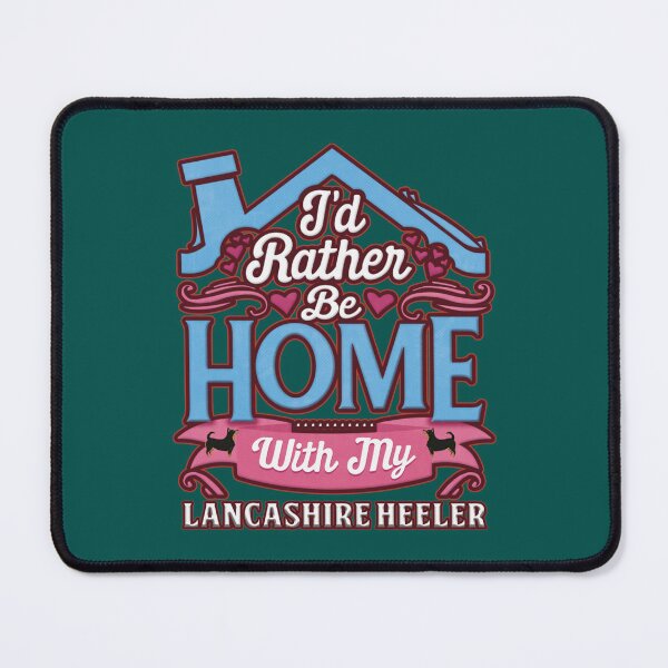 Item preview, I_d Rather Be Home With My Lancashire Heeler - Lancashire Heeler designed and sold by LadyMaggil.