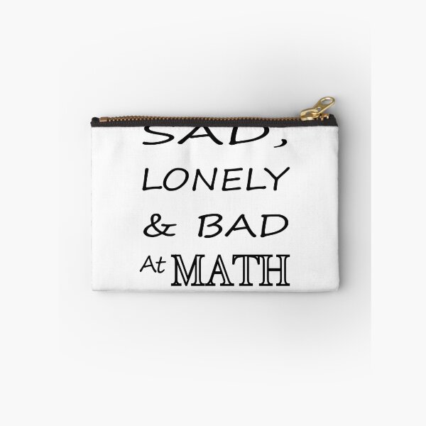 Item preview, Sad Lonely And Bad At Math designed and sold by Glorious Articles.