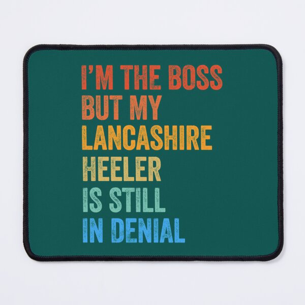 Item preview, I_m The Boss Lancashire Heeler Still In Denial designed and sold by LadyMaggil.