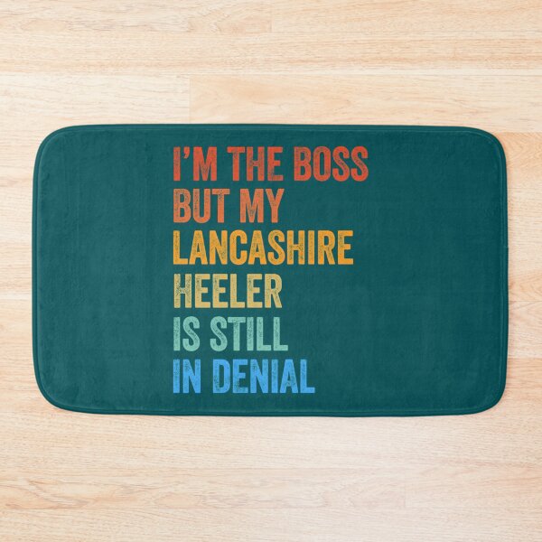 Item preview, I_m The Boss Lancashire Heeler Still In Denial    designed and sold by LadyMaggil.