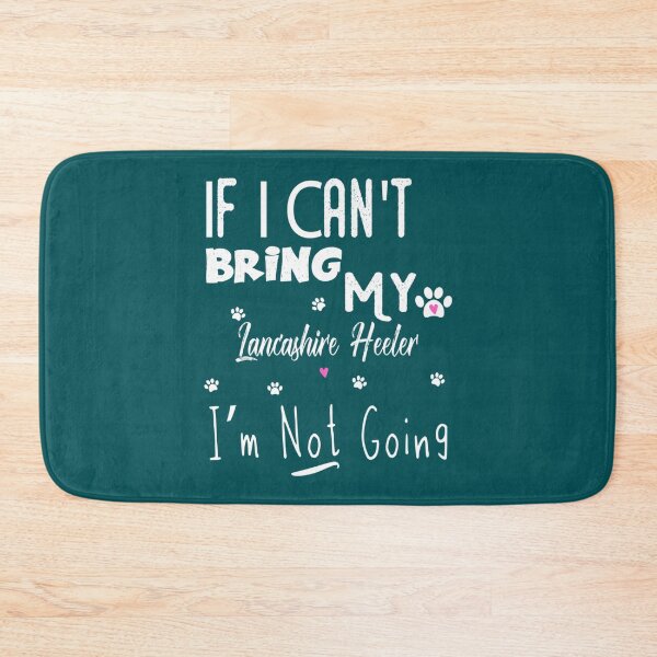 Item preview, If I Can_t Bring my Lancashire Heeler i_m not going   designed and sold by LadyMaggil.