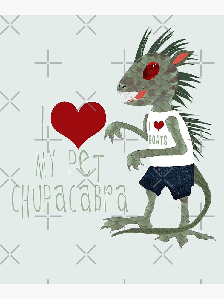I Love My Pet Chupacabra I Love My Pet Chupacabra