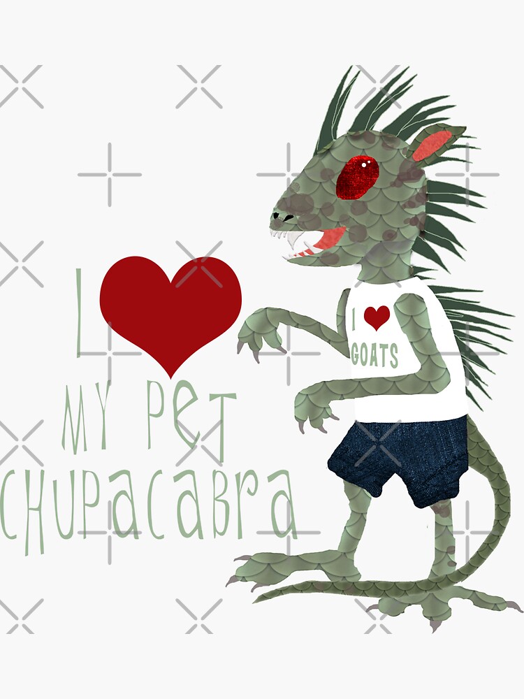 I Love My Pet Chupacabra I Love My Pet Chupacabra