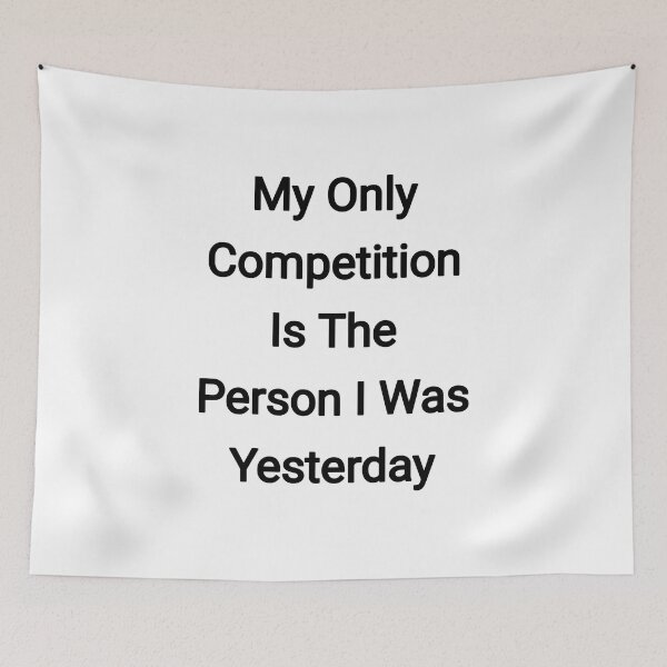 Item preview, My only competition is the person I was yesterday designed and sold by Itaxi.