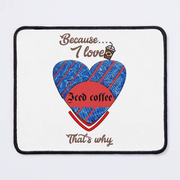 Item preview, Because I love iced coffee, that's why...  designed and sold by Chakilogy.