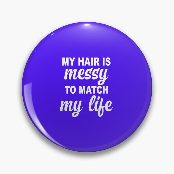 Item preview, My Hair Is Messy To Match My Life designed and sold by Moeez Javed.