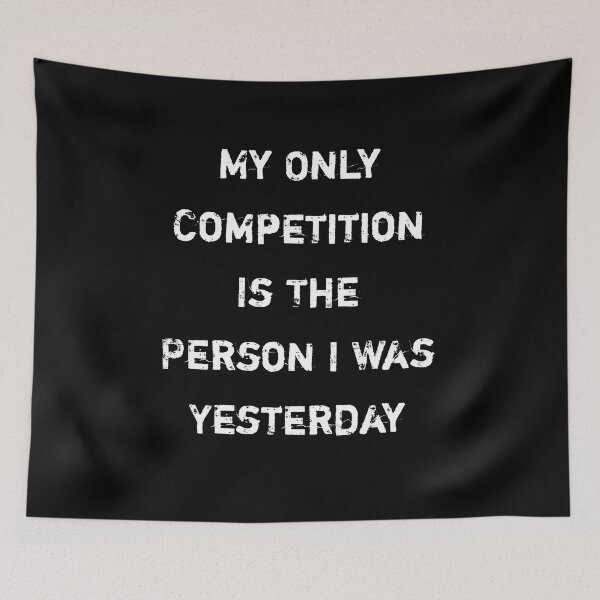 Item preview, My only competition is the person I was yesterday designed and sold by Itaxi.