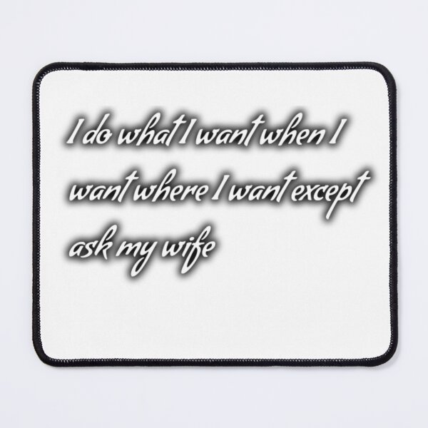 Item preview, I do what I want when I want where I want except ask my wife designed and sold by RachodShop.