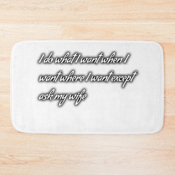 Item preview, I do what I want when I want where I want except ask my wife designed and sold by RachodShop.