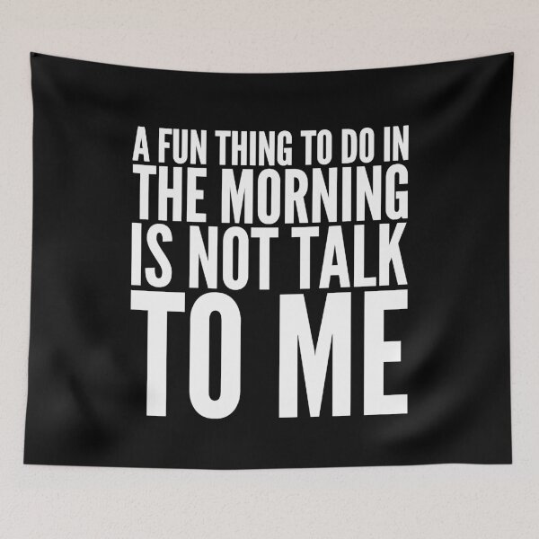 Item preview, A fun thing to do in the morning is not talk to me designed and sold by Captain Mood.