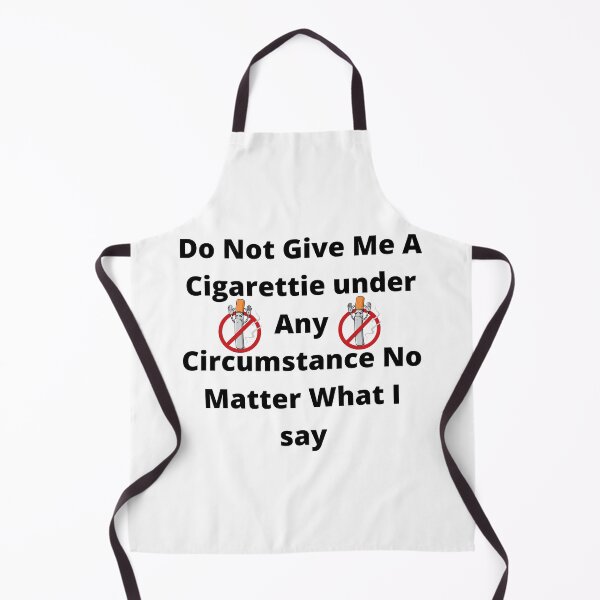 Item preview, do not give me a cigarette under any circumstances no matter what i say designed and sold by GraphicGuru13.