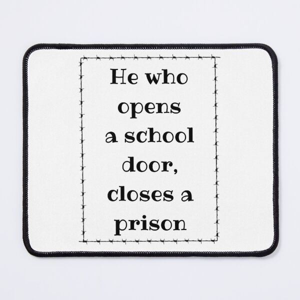 Item preview, He Who Opens A School Door, Closes A Prison. Victor Hugo Educational Quote designed and sold by Rebel-Design.