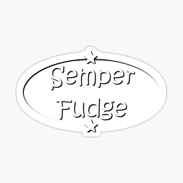 "Semper Fudge" Sticker for Sale by IndyTshirts Redbubble